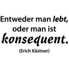 Wandtattoo Zitat Erich Kästner Leben oder konsequent sein