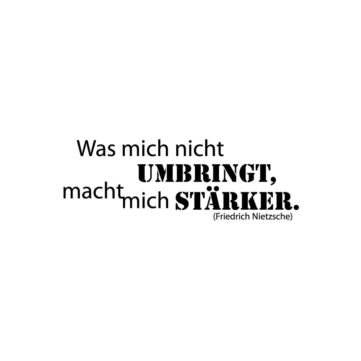Wandtattoo Nietzsche Was mich nicht umbringt macht mich stärker Drucku